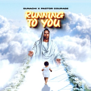 Running To You (feat. Pastor Courage)