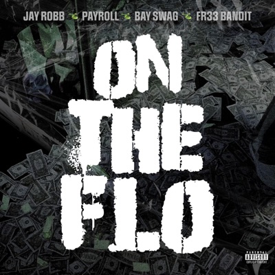 On The Flo (feat. Payroll, Bay Swag & Fr33bandit) - Single