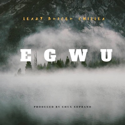 EGWU (feat. EYE C & CHILEX) - Single