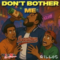 Don't Bother Me (feat. Gillos) - Single - Tre Otto