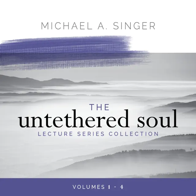 The Untethered Soul Lecture Series Collection: Volumes 1–4