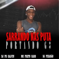 SARRANDO NAS PUTA PORTANDO G3 - Single - Mc Preto Caro, DJ PH CALVIN & Dj Pixadão