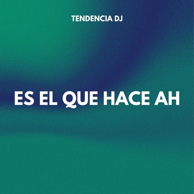 tendencia DJ - ES EL QUE HACE AH
