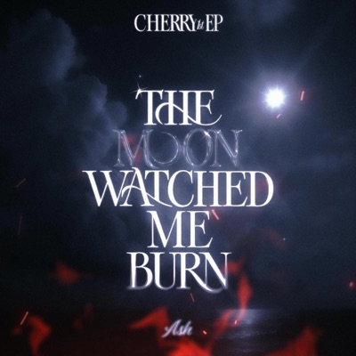 ASH: The Moon Watched Me Burn - EP