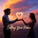 Calling Your Name Love Song Single