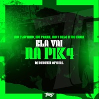 Ela Vai na P1k4 (feat. MC Fahah & Mc India) - Single - MC Flavinho, Mc 7 Belo & DJ Duduzin Oficial