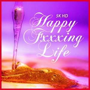 Happy Fxxxing Life - Single