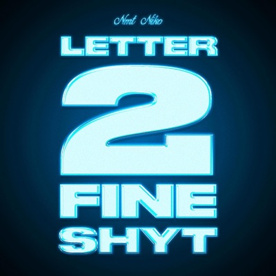 Letter 2 Fine Shyt