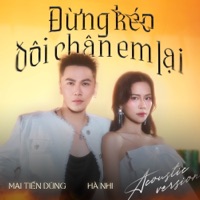 Đừng Kéo Đôi Chân Em Lại (Acoustic Version) - Single - Hà Nhi & Mai Tiến Dũng