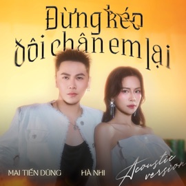 Đừng Kéo Đôi Chân Em Lại (Acoustic Version) Hà Nhi & Mai Tiến Dũng