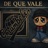 DE QUE VALE