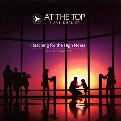 Reaching for the High Notes: At The Top - Burj Khalifa (Official soundtrack)