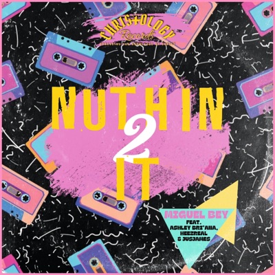 Nuthin 2 It (feat. Ashley Bri'ana, Heezreal & JusJames) - Single