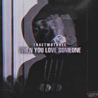 When You Love Someone - Single - Traetwothree