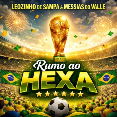 Rumo ao Hexa (feat. Leozinho de Sampa e Messias do Valle) - Single