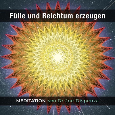 Meditation - Fülle und Reichtum erzeugen