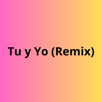 Tú y Yo (Remix) [feat. Qviebra] - Single
