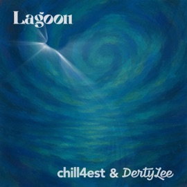Lagoon Chill4est & DertyLee