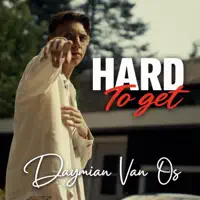 HARD TO GET — DAYMIAN VAN OS