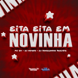 Eita Eita em Novinha MC GW, DJ NOVATO & DJ Ronaldinho Paulista