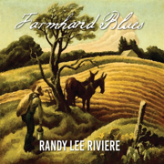 Farmhand Blues - Randy Lee Riviere