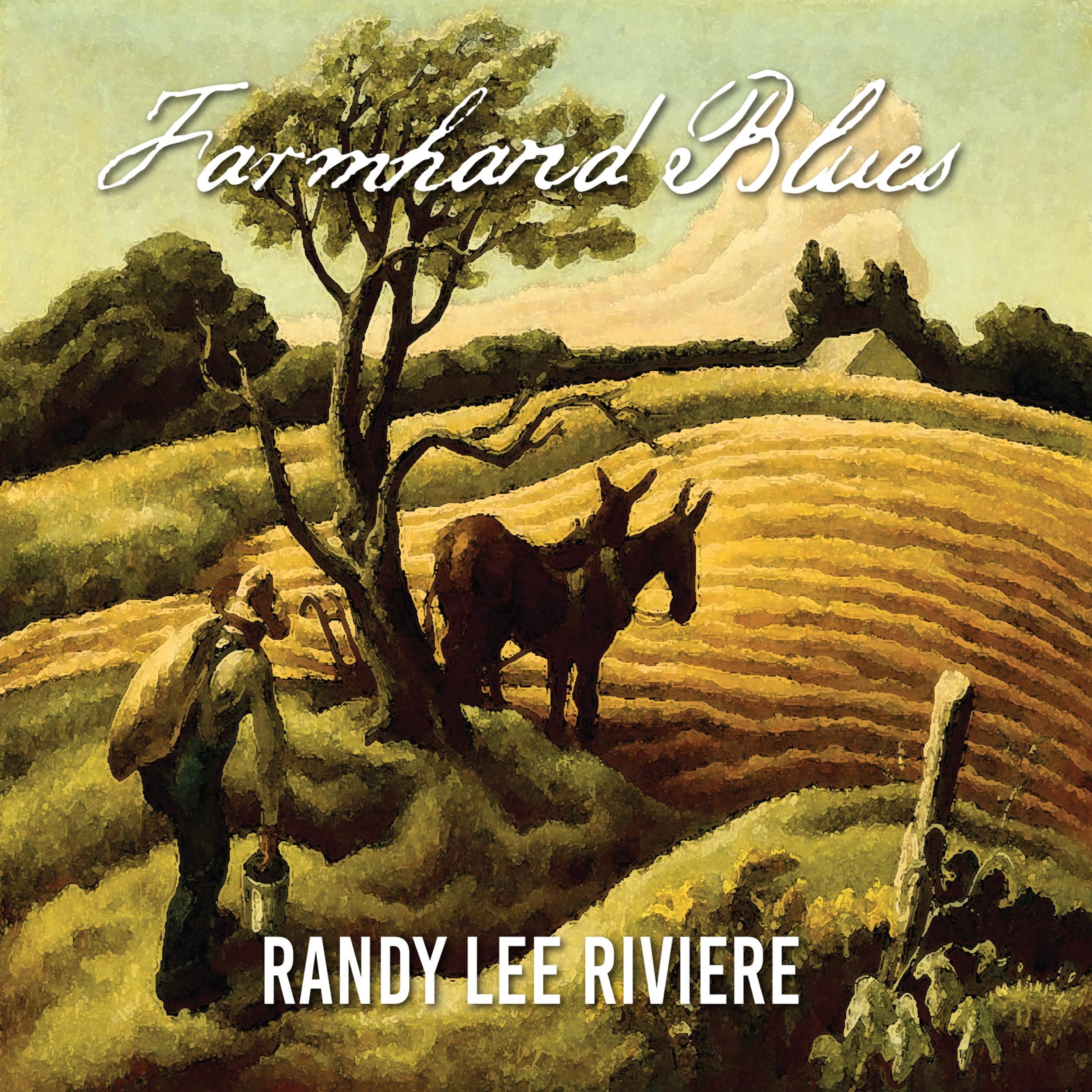 Randy Lee Riviere - If I Were King - Farmhand Blues