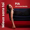 PIA - Mieux sans toi (Jim Aves Remix)