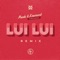 Lui Lui (Merk & Kremont Remix) - ST lyrics