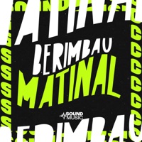 BERIMBAU MATINAL - Single - Mc Nega, Mc Guel Sp, dj henrique de são mateus & SoundMusic Original