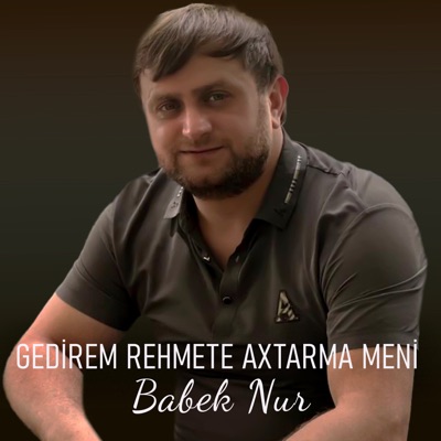 Gedirem Rehmete Axtarma Meni