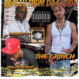 Really from the gudda (feat. Mr Impatient & D9V9N3FL6) The Grinch