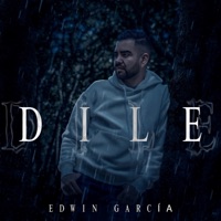 Dile - Single - Edwin Garcia