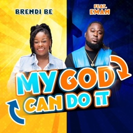 My God Can Do It (feat. Emanfr) Brendi Be