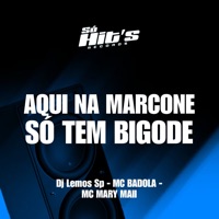 Aqui na Marcone Só Tem Bigode - Single - Dj Lemos Sp, MC Badola, Mc Mary Maii & Só Hits Records