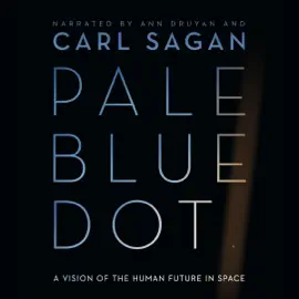 Pale Blue Dot: A Vision of the Human Future in Space (Unabridged)