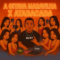 A OITAVA MARAVILHA X ATABACADA - Single - DJ VT DA RUA LARGA