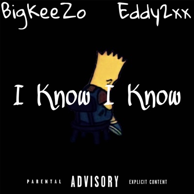 I Know I Know (feat. Eddy2xx & BigKeeZo) - Single