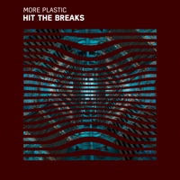 Hit the Breaks - Single - More Plastic