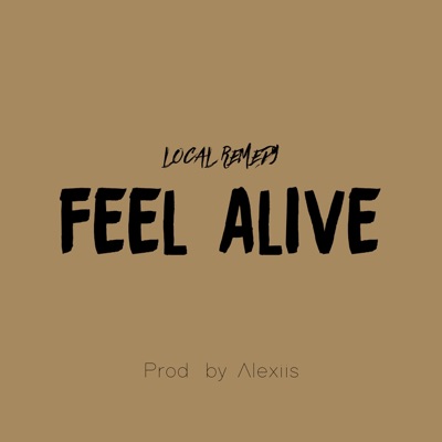 Feel Alive (feat. LOCAL REMEDY) - Single