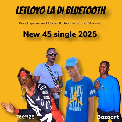 Letloyo la di Bluetooth (feat. Choko, Drum killer & Morayzer) - Single