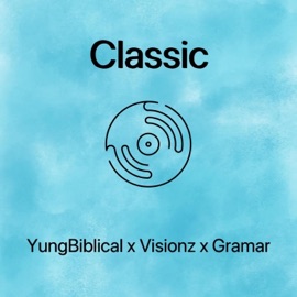 Classic (feat. YungBiblical & Visionz) Gramar