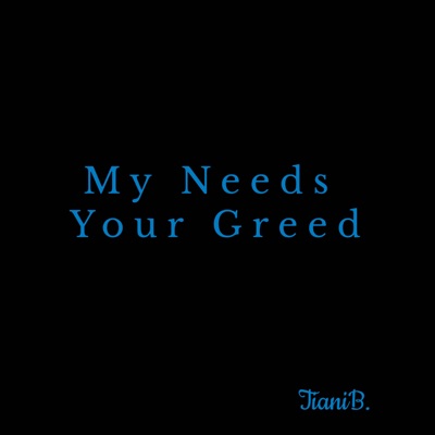My Needs Your Greed - Single