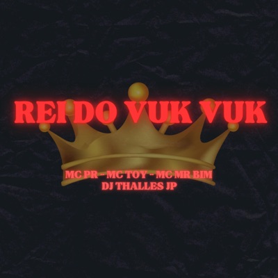 Rei do vuk vuk (feat. Mc PR, Mc Toy & Mc Mr. Bim) - Single