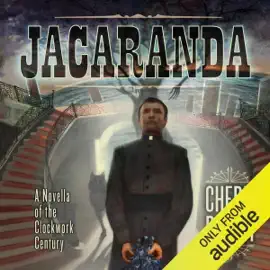 Jacaranda: A Novella of the Clockwork Century (Unabridged)