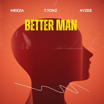 Better Man (feat. Meeza & AyzeeRM) - Single