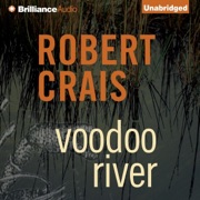 Voodoo River: An Elvis Cole and Joe Pike Novel, Book 5 (Unabridged) - Robert Crais