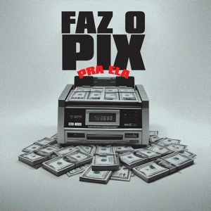Faz o Pix pra Ela