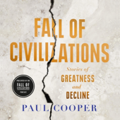 Fall of Civilizations: Stories of Greatness and Decline (Unabridged)
