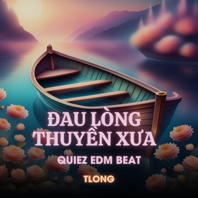 Đau Lòng Thuyền Xưa (Quiez Edm Beat) - Single
