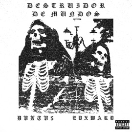 DESTRUIDOR DE MUNDOS (feat. Edxward) DVNTV$